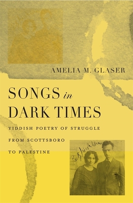 Immagine del venditore per Songs in Dark Times: Yiddish Poetry of Struggle from Scottsboro to Palestine (Hardback or Cased Book) venduto da BargainBookStores