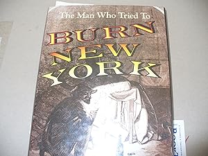 Bild des Verkufers fr Man Who Tried to Burn New York zum Verkauf von Thomas F. Pesce'