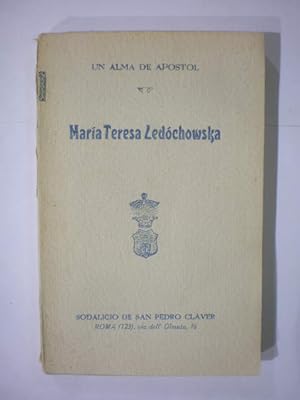 Immagine del venditore per Un alma de apstol. Vida de la Condesa Mara Teresa Ledchowska. Fundadora del Sodalicio de San Pedro Claver para las Misiones africanas y redencin de los esclavos negros venduto da Librera Antonio Azorn