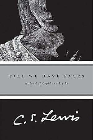 Image du vendeur pour Till We Have Faces: A Myth Retold mis en vente par Reliant Bookstore