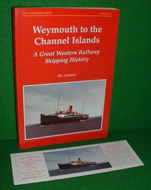 WEYMOUTH TO THE CHANNEL ISLANDS A Great Western Railway Shipping History [Series x76]