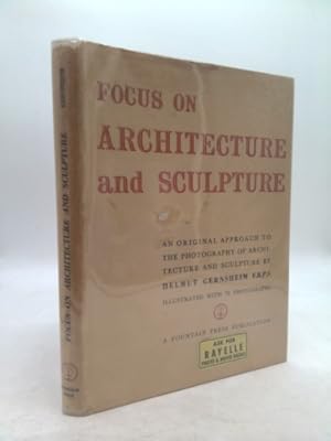 Bild des Verkufers fr Focus on architecture and sculpture;: An original approach to the photography of architecture and sculpture zum Verkauf von ThriftBooksVintage