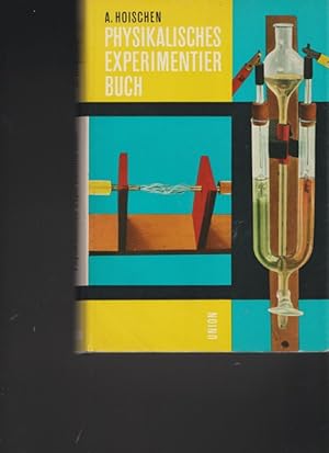 Physikalisches Experimentierbuch. Einführung in die Physik.