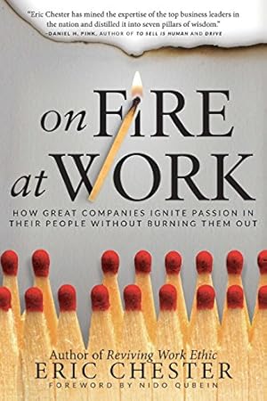 Image du vendeur pour On Fire at Work: How Great Companies Ignite Passion in Their People Without Burning Them Out mis en vente par Reliant Bookstore