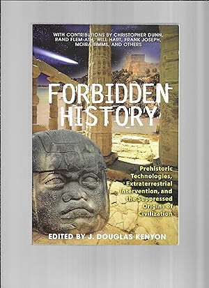 FORBIDDEN HISTORY: Prehistoric Technologies, Extraterrestrail Intervention, And The Suppressed Or...