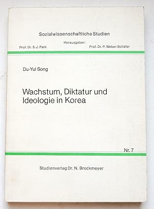 Wachstum, Diktatur Und Ideologie in Korea