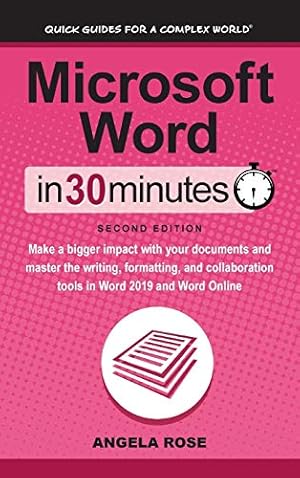 Bild des Verkufers fr Microsoft Word In 30 Minutes (Second Edition): Make a bigger impact with your documents and master the writing, formatting, and collaboration tools in Word 2019 and Word Online zum Verkauf von WeBuyBooks