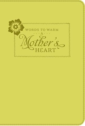 Bild des Verkufers fr Words to Warm a Mother's Heart (Leatherette) (Words to Warm the Heart) zum Verkauf von WeBuyBooks