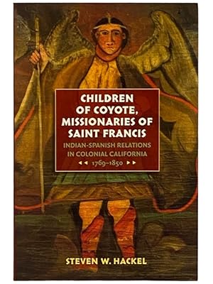 Immagine del venditore per Children of Coyote, Missionaries of Saint Francis: Indian-Spanish Relations in Colonial California, 1769-1850 venduto da Yesterday's Muse, ABAA, ILAB, IOBA