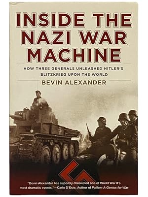 Seller image for Inside the Nazi War Machine: How Three Generals Unleashed Hitler's Blitzkrieg upon the World for sale by Yesterday's Muse, ABAA, ILAB, IOBA