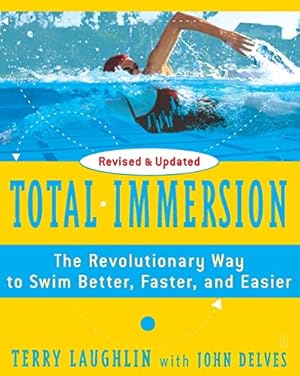 Image du vendeur pour Total Immersion: The Revolutionary Way To Swim Better, Faster, and Easier mis en vente par Reliant Bookstore