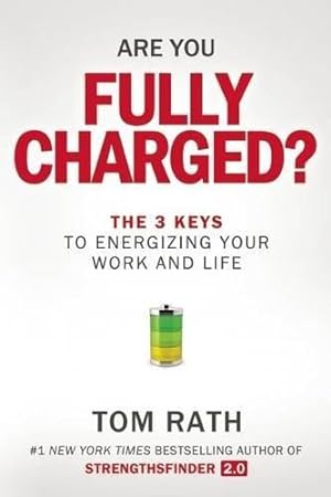 Image du vendeur pour Are You Fully Charged? The 3 Keys To Energizing Your Work And Life mis en vente par WeBuyBooks