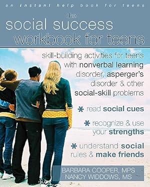 Immagine del venditore per The Social Success Workbook for Teens: Skill-Building Activities for Teens with Nonverbal Learning Disorder, Asperger's Disorder, and Other Social-Skill Problems venduto da Reliant Bookstore