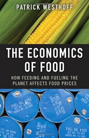 Seller image for The Economics of Food: How Feeding and Fueling the Planet Affects Food Prices for sale by Reliant Bookstore