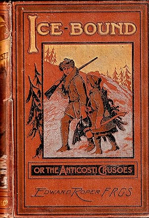 Ice-bound, or, The Anticosti Crusoes