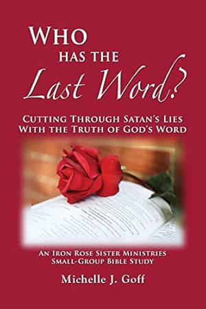 Imagen del vendedor de Who Has the Last Word?: Cutting through Satan's Lies with the Truth of God's Word a la venta por Reliant Bookstore