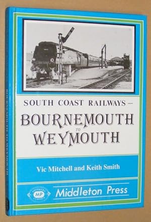 South Coast Railways : Bournemouth to Weymouth