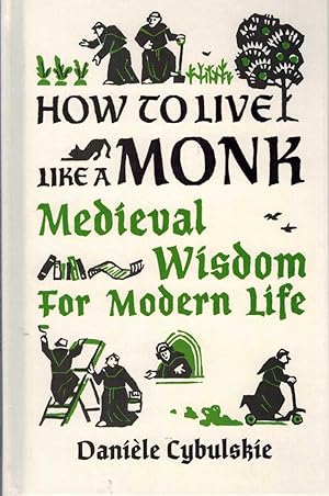 Immagine del venditore per HOW TO LIVE LIKE A MONK Medieval Wisdom for Modern Life venduto da The Avocado Pit