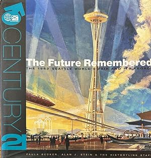 The Future Remembered: The 1962 Seattle World's Fair And Its Legacy