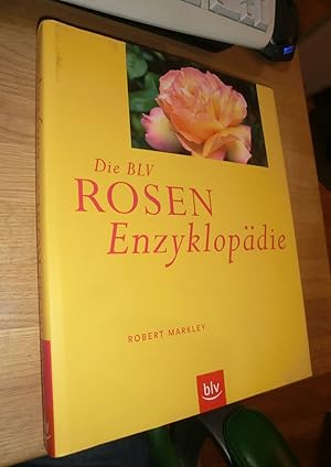 Image du vendeur pour Die BLV Rosen Enzyklopdie Markley, Robert mis en vente par Dipl.-Inform. Gerd Suelmann