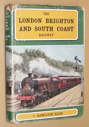 The London, Brighton and South Coast Railway. A Mechanical History of the London & Brighton, the ...