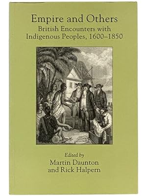 Seller image for Empire and Others: British Encounters with Indigenous Peoples, 1600-1850 (Critical Histories Series) for sale by Yesterday's Muse, ABAA, ILAB, IOBA