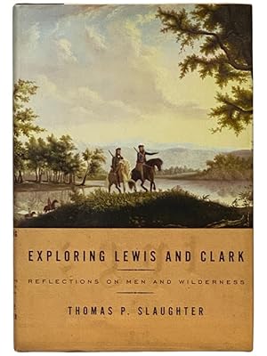 Seller image for Exploring Lewis and Clark: Reflections on Men and Wilderness for sale by Yesterday's Muse, ABAA, ILAB, IOBA