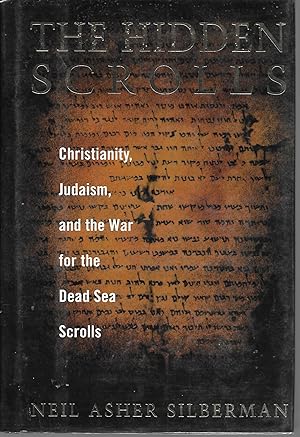 The Hidden Scrolls: Christianity, Judaism, And The War For The Dead Sea Scrolls