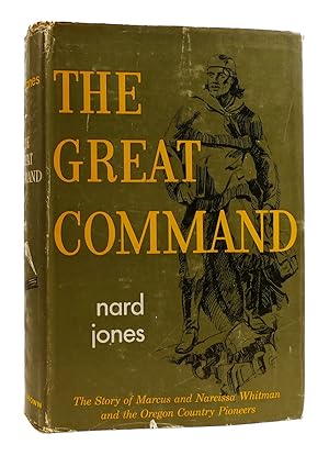 Seller image for THE GREAT COMMAND The Story of Marcus and Narcissa Whitman and the Oregon Country for sale by Rare Book Cellar