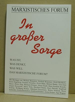 Bild des Verkufers fr Marxistisches Forum. In groer Sorge. Was ist, was denkt, was will das Marxistische Forum. zum Verkauf von Nicoline Thieme