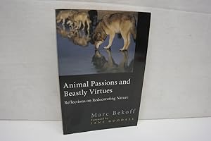 Bild des Verkufers fr Animal Passions and Beastly Virtues: Reflections on Redecorating Nature Foreword by Jane Goodall - (= Animals Culture And Society) zum Verkauf von Antiquariat Wilder - Preise inkl. MwSt.