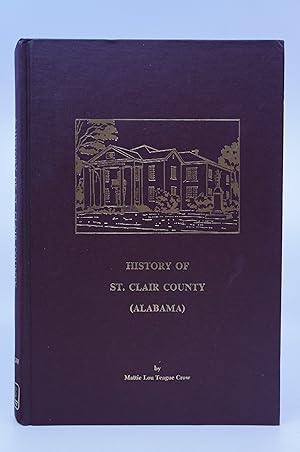 Seller image for History of St. Clair County (Alabama) INSCRIBED BY AUTHOR for sale by Shelley and Son Books (IOBA)