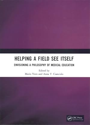 Seller image for Helping a Field See Itself : Envisioning a Philosophy of Medical Education for sale by GreatBookPrices