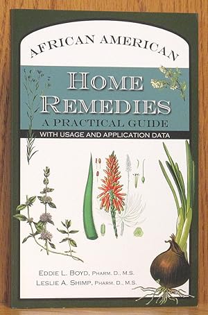 African American Home Remedies: A Practical Guide with Usage and Application Data