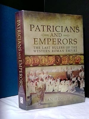Bild des Verkufers fr PATRICIANS AND EMPERORS: THE LAST RULERS OF THE WESTERN ROMAN EMPIRE zum Verkauf von Second Story Books, ABAA