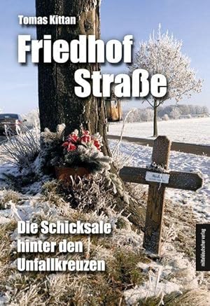 Friedhof Straße : die Schicksale hinter den Unfallkreuzen.