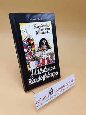 Image du vendeur pour Wuleewu Kardoffelsupp : franzsische Ausdrcke und Redewendungen in der rheinhessischen Mundart mis en vente par Roland Antiquariat UG haftungsbeschrnkt