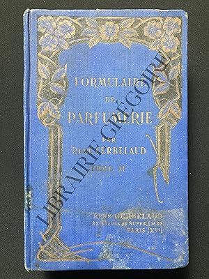 Seller image for FORMULAIRE DE PARFUMERIE-Tome II- Crmes de toilette-Pommades modernes-Poudres de riz-Laits pour le visage dpilatoires-Dsodorisants-Shampooings-Roses unguales, etc. et secrets des instituts de beaut for sale by Yves Grgoire