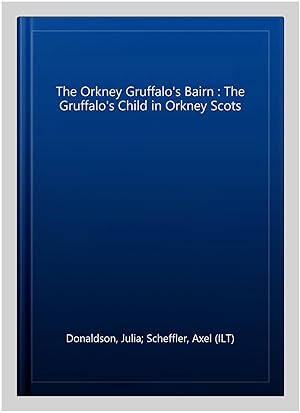 Seller image for The Orkney Gruffalo's Bairn : The Gruffalo's Child in Orkney Scots for sale by GreatBookPricesUK
