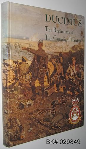 Seller image for Ducimus : The Regiments of the Canadian Infantry for sale by Alex Simpson