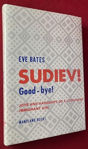 Seller image for Sudiev! Good-bye!; Joys and Hardships of a Lithuanian Immigrant Girl for sale by Back in Time Rare Books, ABAA, FABA