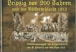 Bild des Verkufers fr Leipzig vor 200 Jahren und die Vlkerschlacht 1813. Originalschrift von G. Heinrich aus dem Jahr 1913 ; Jubilumsausgabe. zum Verkauf von Lewitz Antiquariat