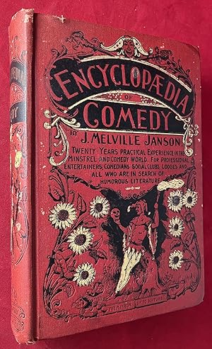 Image du vendeur pour Encyclopedia of Comedy For Professional Entertainers, Social Clubs, Comedians, Lodges and all Who are in Search of Humorous Literature; Consisting of Witty Sayings, Gags, Cross Gags, Humorous Poetry, Recitations, Monologues, Funny Stories, Boys' Compostions, Conundrums, Stump Speeches, Toasts, Miscellaneous, Sketches and Funny Matter of Every Description mis en vente par Back in Time Rare Books, ABAA, FABA