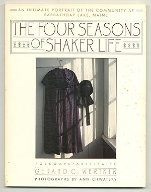 Bild des Verkufers fr The Four Seasons of Shaker Life: An Intimate Portrait of the Community at Sabbathday Lake zum Verkauf von Between the Covers-Rare Books, Inc. ABAA