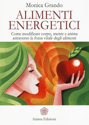 Immagine del venditore per Alimenti energetici. Come modificare corpo, mente e anima attraverso la forza vitale degli alimenti. venduto da FIRENZELIBRI SRL