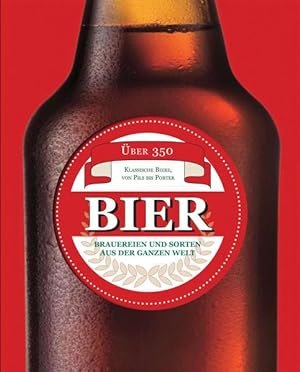 Imagen del vendedor de Bier ber 350 klassische Biere, von Pils bis Porter a la venta por Preiswerterlesen1 Buchhaus Hesse