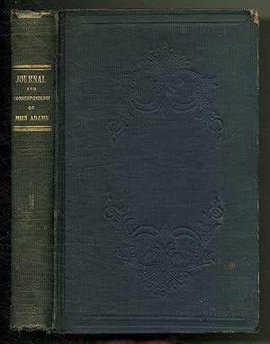 Image du vendeur pour Journal and Correspondence of Miss Adams Daughter of John Adams, Second President of the United States. Written in France and England, in 1785 mis en vente par Between the Covers-Rare Books, Inc. ABAA