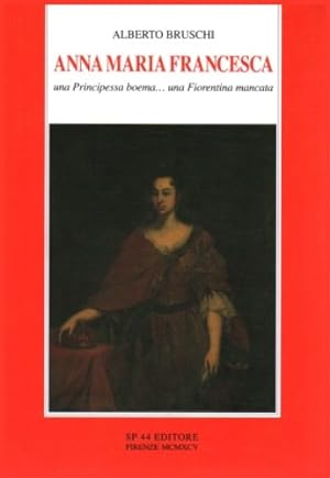 Bild des Verkufers fr Anna Maria Francesca, una principessa boema.una fiorentina mancata. zum Verkauf von FIRENZELIBRI SRL