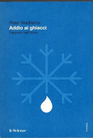 Seller image for Addio ai ghiacci. Rapporto dall'antico. for sale by FIRENZELIBRI SRL