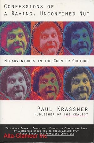 Imagen del vendedor de CONFESSIONS OF A RAVING, UNCONFINED NUT; Misadventures in the Counterculture a la venta por Alta-Glamour Inc.